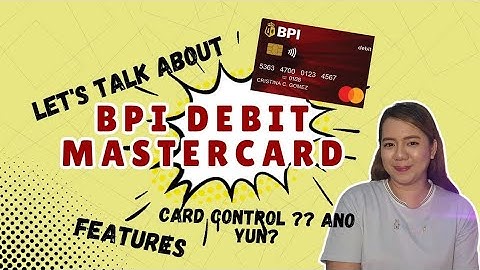 BPI DEBIT MASTERCARD | CARD CONTROL FEATURES VIA BPI ONLINE