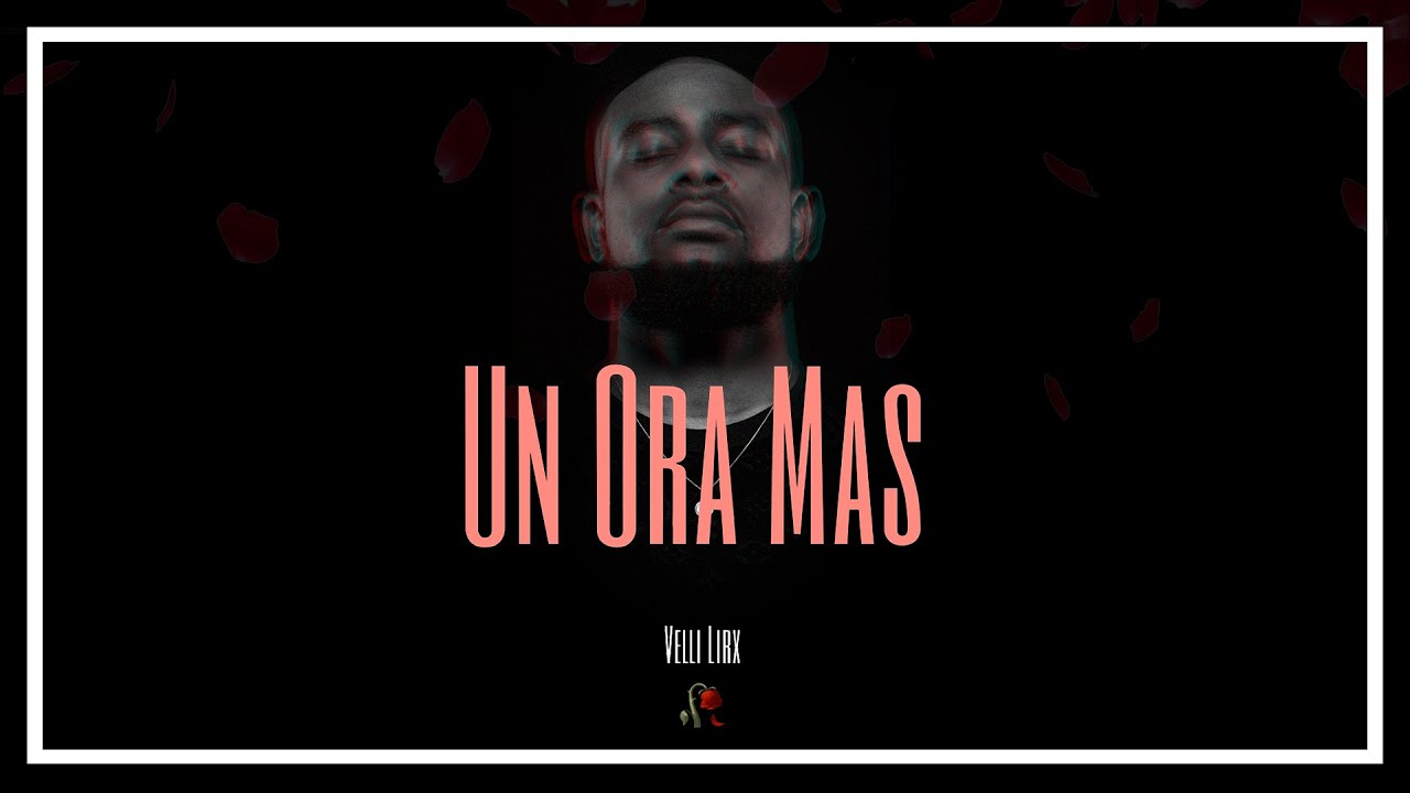 VELLI LIRX - UN ORA MAS (LYRIC VIDEO) adlı videoyu YouTube'da izle VELLI LIRX - UN ORA MAS (LYRIC VIDEO) adlı videoyu YouTube'da izle