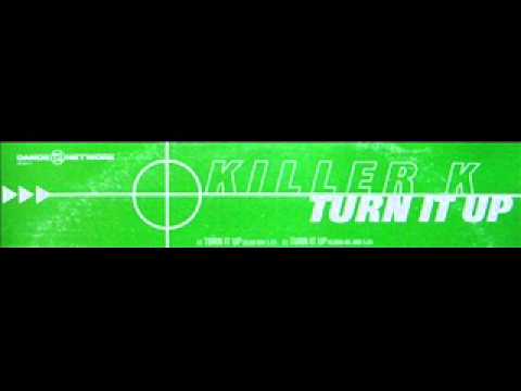 Killer K — Killer K 'Turn It Up' (Club Mix)