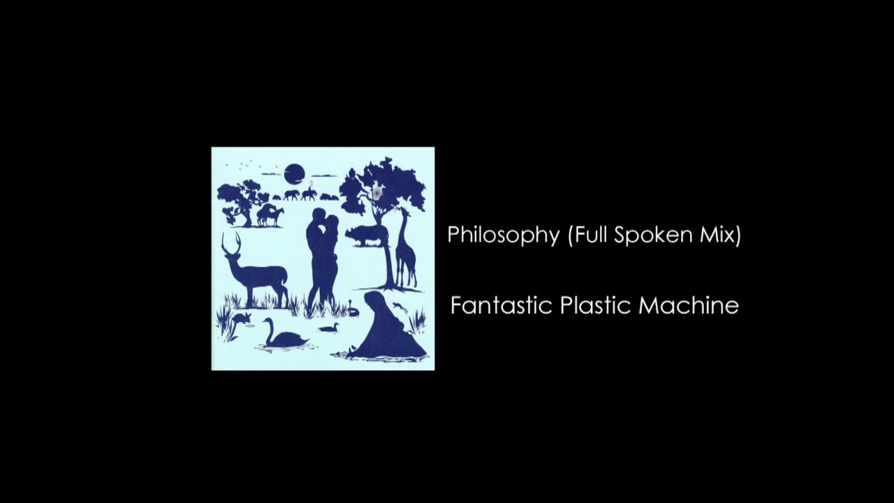 Fantastic Plastic Machine / Philosophy (Full Spoken Mix) feat. Ward E ...