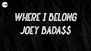 Joey Bada$$ - Where I Belong (Lyric video)