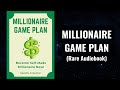 Millionaire Game-Plan - Become Self-Made Millionaire Now Audiobook