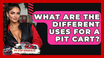 What Are The Different Uses For A Pit Cart? - Pit Stop Chronicles