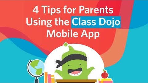 4 Tips for Parents Using the Class Dojo Mobile App