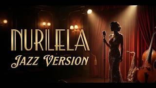 NURLELA - Jazz Cover | Berasa di Bar Mewah Tahun 50-an