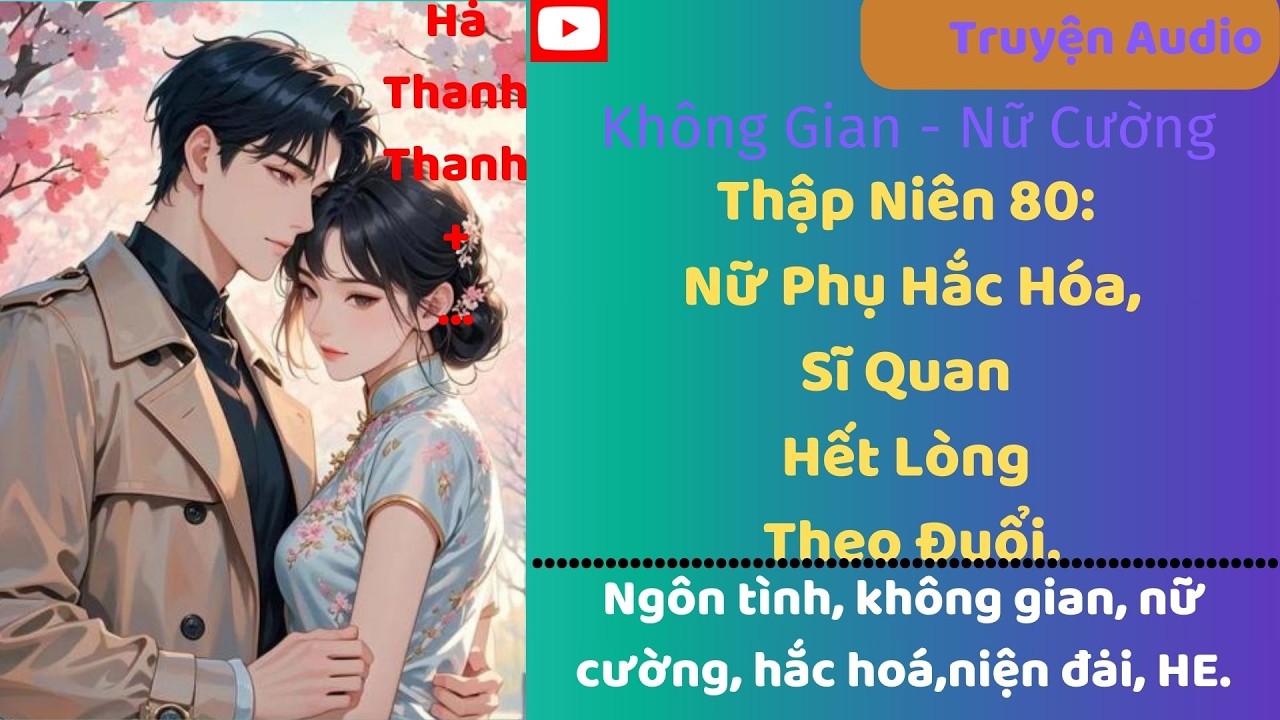 Tập 11(end)/Thập Niên 80: Nữ Phụ Hắc Hóa, Sĩ Quan Hết Lòng Theo Đuổi#nữcường