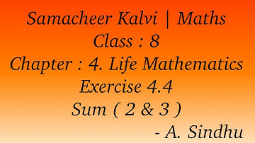 8th Maths Samacheer | Chapter 4 | Life Mathematics | Exercise 4.4 | Sum ( 2 & 3 )