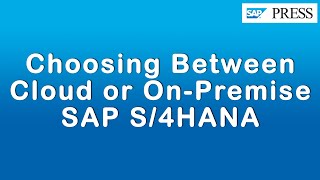 Choosing Between Cloud or On-Premise SAP S/4HANA