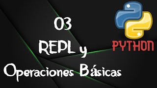 03 - REPL y Operaciones Básicas Python