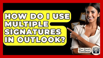 How Do I Use Multiple Signatures In Outlook? - TheEmailToolbox.com