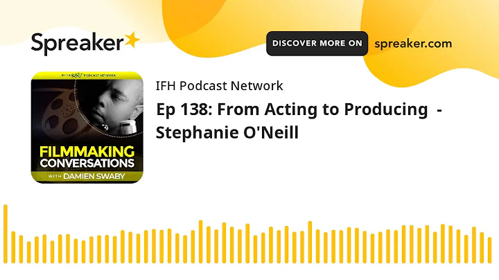 Ep 138: From Acting to Producing  - Stephanie O'Ne...