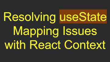 Resolving useState Mapping Issues with React Context