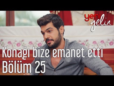 Yeni Gelin 25. Bölüm- Konağı Bize Emanet Etti