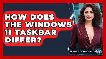 How Does The Windows 11 Taskbar Differ? - All About Operating Systems