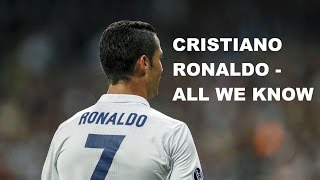 Cristiano Ronaldo ft. The Chainsmokers ● All We Know 2017 HD