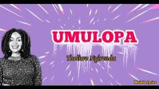 Tholiwe Nyirenda- Umulopa (Lyrics)