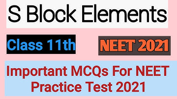 S Block Elements Class 11th | Important MCQs Practice Test | NEET 2021 | Chemistry Neet MCQs