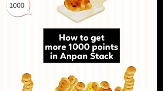 How to get more 1000 points in Anpan Stack