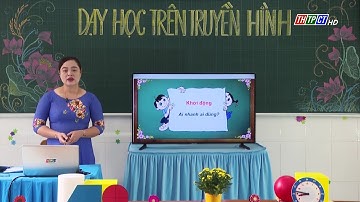 TẬP ĐỌC - LỚP 4: TRUYỆN CỔ NƯỚC MÌNH | DẠY HỌC TRÊN TRUYỀN HÌNH THTPCT