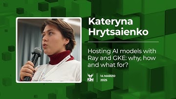 Hosting AI models with Ray and GKE | Kateryna Hrytsaienko | IDI 2025