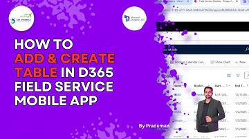 How to Add and Create a Table in Dynamics 365 Field Service Mobile App