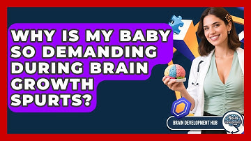 Why Is My Baby So Demanding During Brain Growth Spurts? - Brain Development Hub