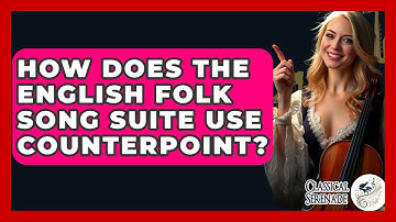 How Does The English Folk Song Suite Use Counterpoint? - Classical Serenade