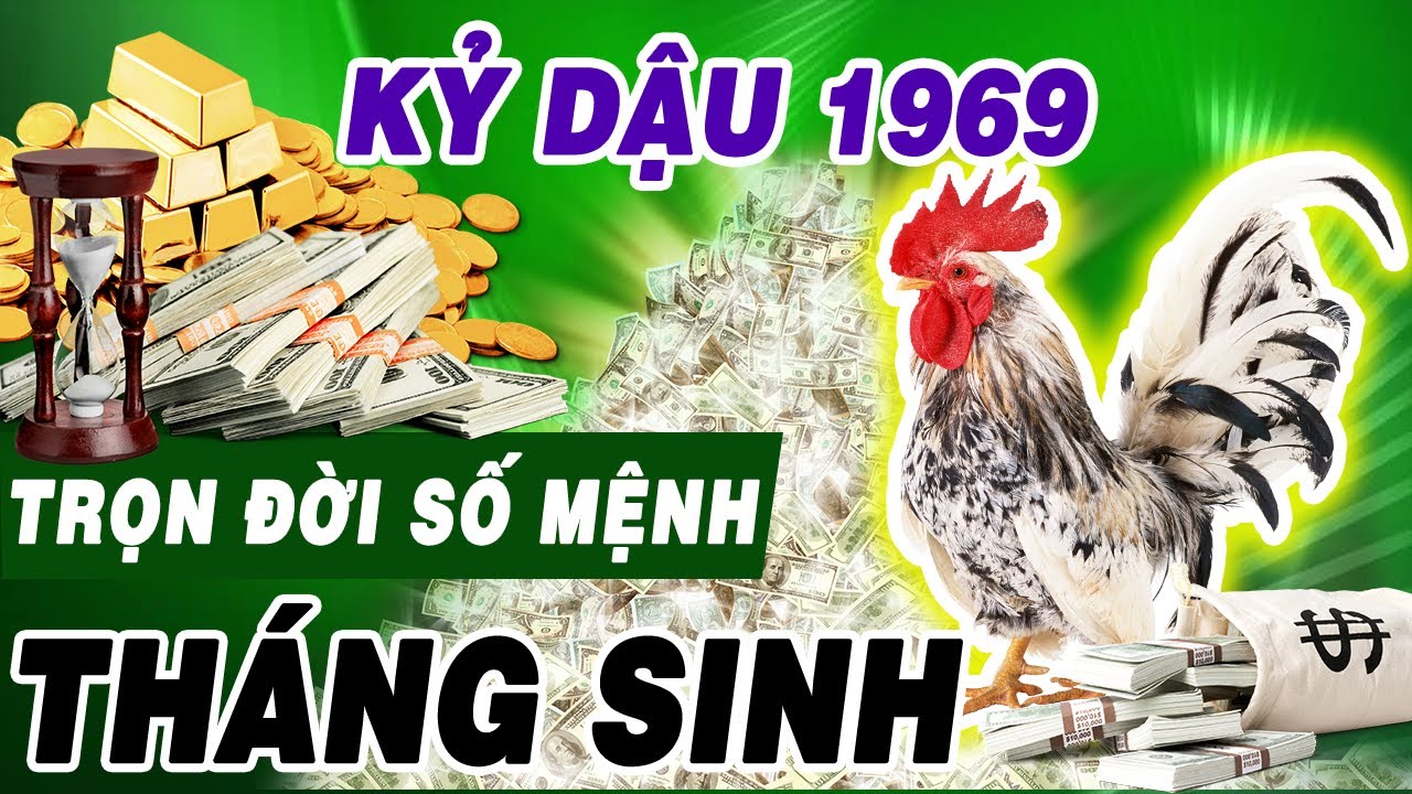 LỘ DIỆN 4 Tháng Sinh CÀNG VỀ GIÀ CÀNG PHÁT Tuổi KỶ DẬU 1969
