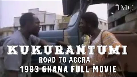 KUKURANTUMI-ROAD TO ACCRA - 1983 GHANA FULL MOVIE