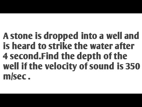A stone is dropped into a well and is heard to strike the water after 4 second.Find the depth of..