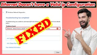 [SOLVED] Ethernet Doesn't Have a Valid IP Configuration Error Issue
