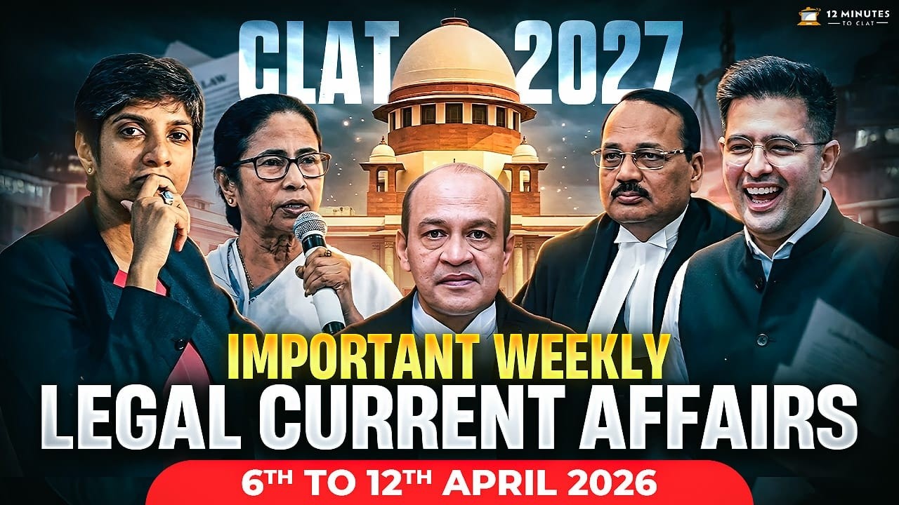 CLAT 2027 Weekly Legal Current Affairs (6 - 12 April 2026) ⚖️ Important ...