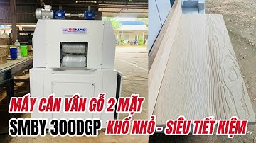 Máy Ép Vân Gỗ 2 Mặt Siêu Đẹp - Siêu Tiết Kiệm - Máy Cán Vân Gỗ Cước Gỗ 2 Mặt Quốc Duy - SMBY 300DGP