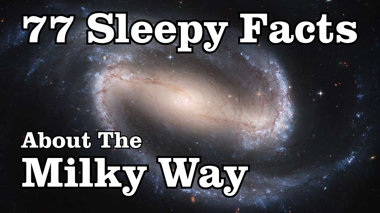 77 Facts About The Milky Way Galaxy — Fall Asleep to Astronomy - YouTube