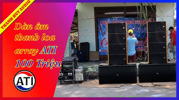 Bàn giao dàn âm thanh đám cưới loa array ATI chính hãng giá 100 Triệu về Long An. LH 0934554129