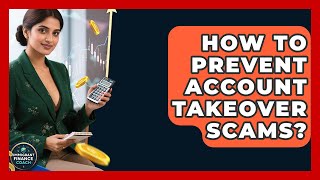 How To Prevent Account Takeover Scams - Immigrant Finance Coach