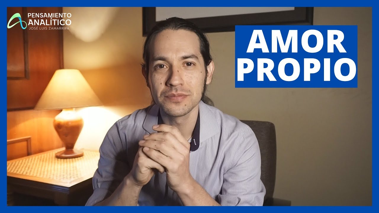 Qué es el AMOR PROPIO - Pensamiento Analítico con José Luis Zamarripa
