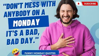 Funny Quotes About Monday, Hilarious Jokes and Sayings To Make You Laugh Out Loud
