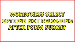 Wordpress: Select options not reloading after form submit