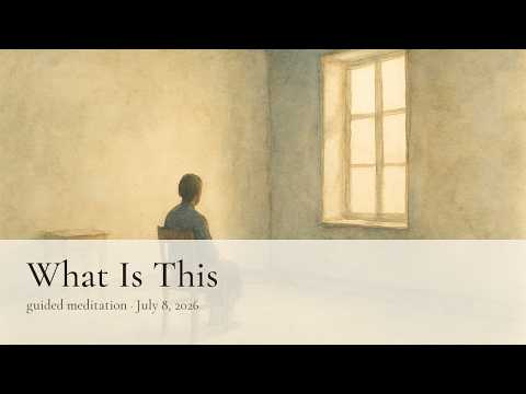 Guided Meditation — What Is This