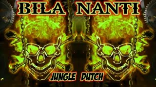 DJ BILA NANTI‼️JUNGLE DUTCH FULL BASS TERBARU 2023‼️