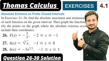 Thomas Calculus Exercise 4.1 Question #26 to 30 solution| Absolute Extrema on finite closed interval