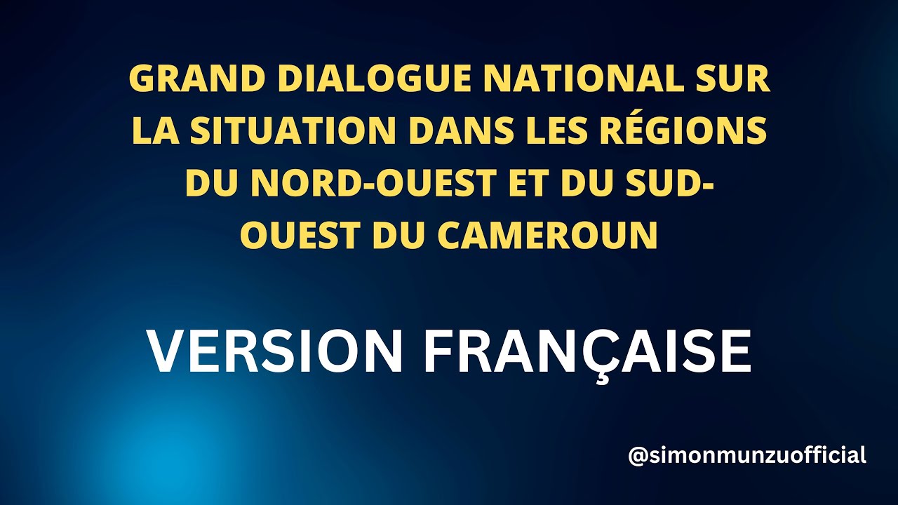 GRAND DIALOGUE NATIONAL SUR LA SITUATION DANS LES RÉGIONS DU NORD OUEST ...