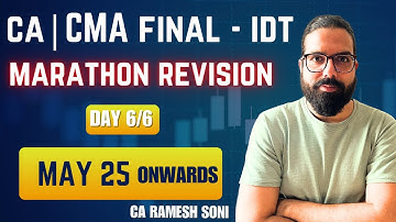 Day - 6/6 : CA|CMA FINAL IDT Marathon Revision for May25 | CA Ramesh Soni