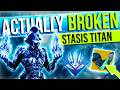 DESTINY 2's Most BROKEN Stasis Titan Build (End Game Stasis Titan Build)
