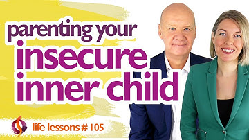 THE INSECURE INNER CHILD: Reparenting Techniques to Support Your Fearful Inner Child