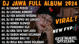 DJ JAWA FULL ALBUM 2024 || DJ SADAR POSISI X WONG AYU TRESNAMU X YEN AKHIRE WIRANG || FULL BASS