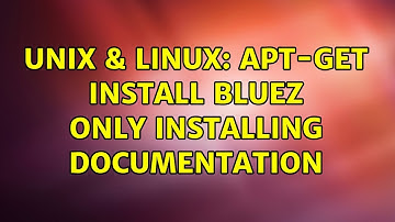 Unix & Linux: apt-get install bluez only installing documentation (3 Solutions!!)