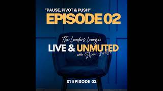 "Pause, Pivot & Push" S1 Episode 02