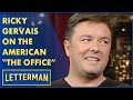 Ricky Gervais Compares The American And British "The Office" | Letterman